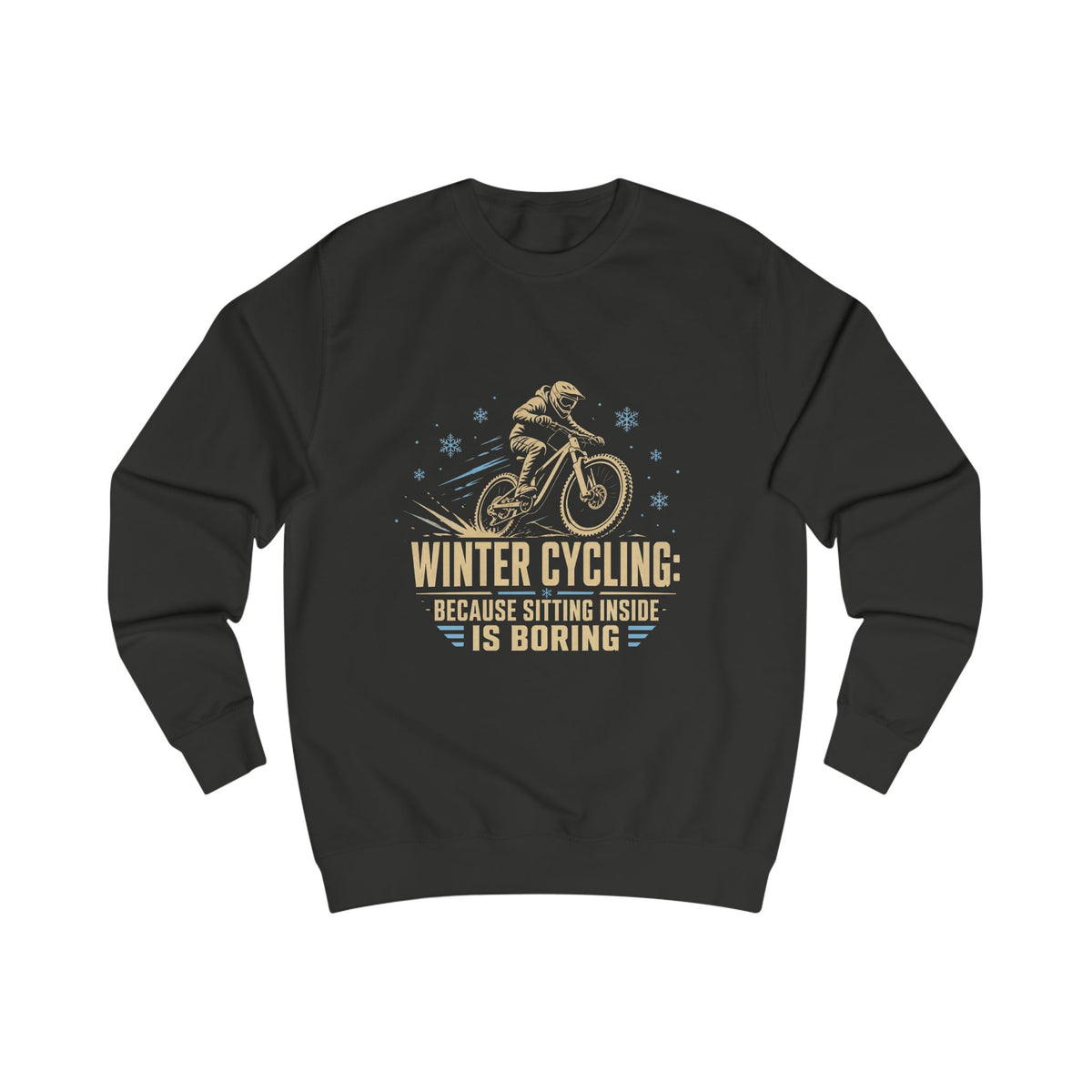 Sweatshirt — Winter Cycling: Because Sitting Inside Is Boring