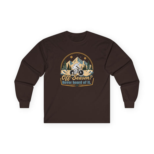 Biking Long Sleeve Tee – “Off-Season? Never Heard of It!” Adventure Shirt