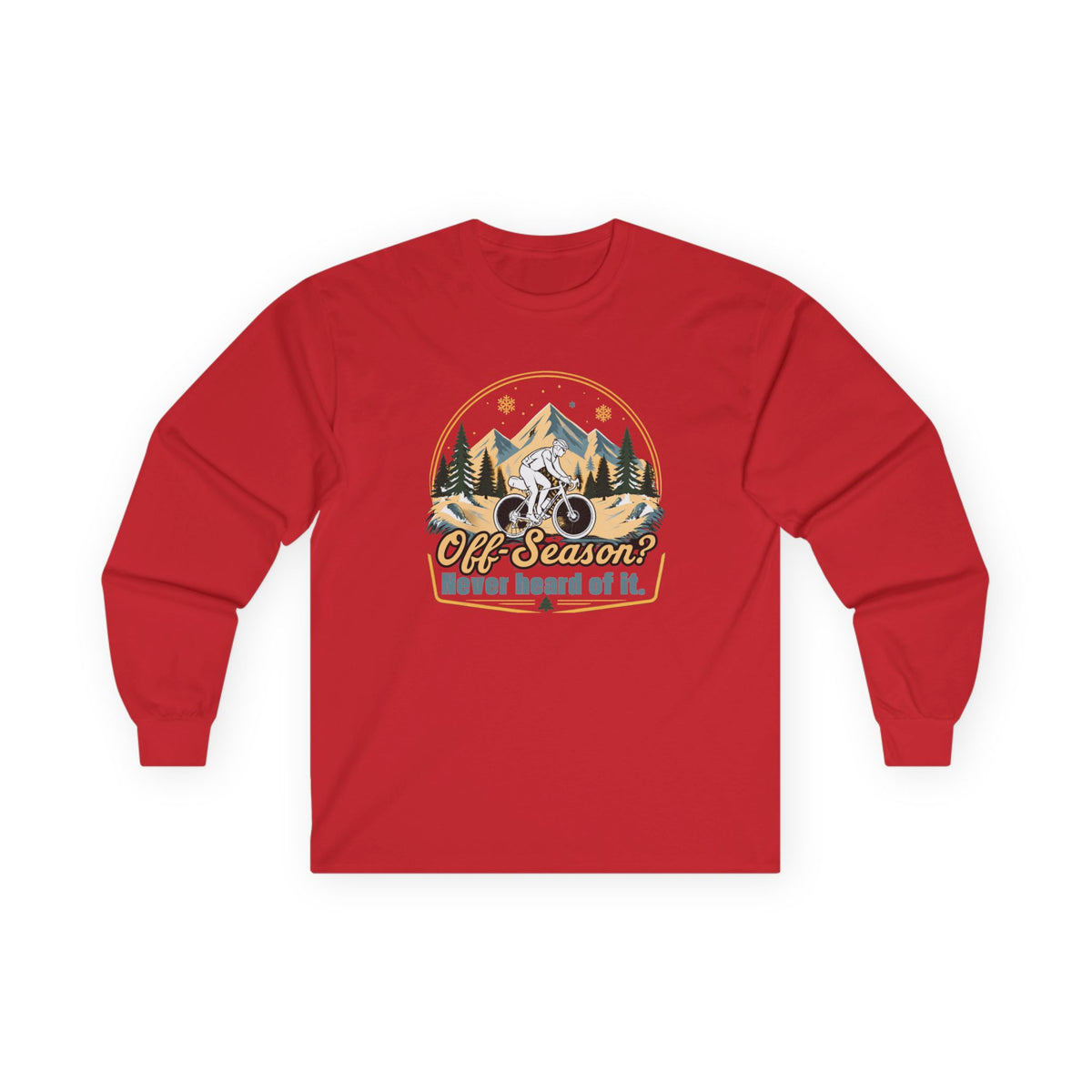 Biking Long Sleeve Tee – “Off-Season? Never Heard of It!” Adventure Shirt