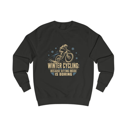 Sweatshirt — Winter Cycling: Because Sitting Inside Is Boring