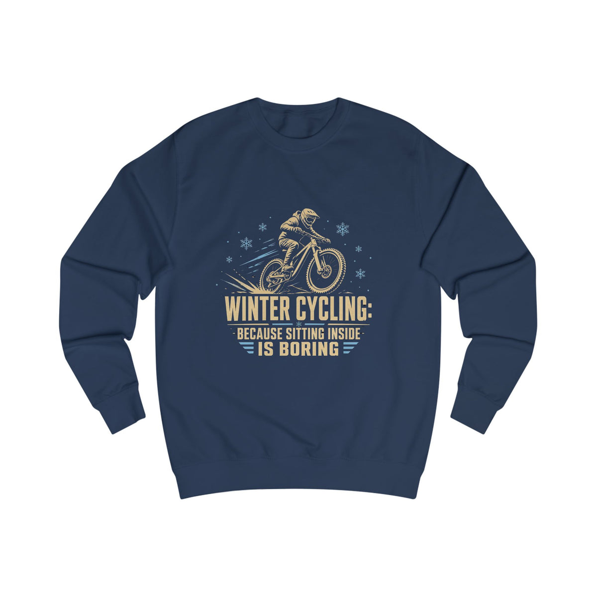 Sweatshirt — Winter Cycling: Because Sitting Inside Is Boring