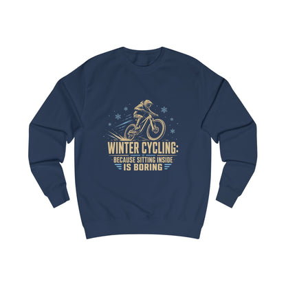 Sweatshirt — Winter Cycling: Because Sitting Inside Is Boring