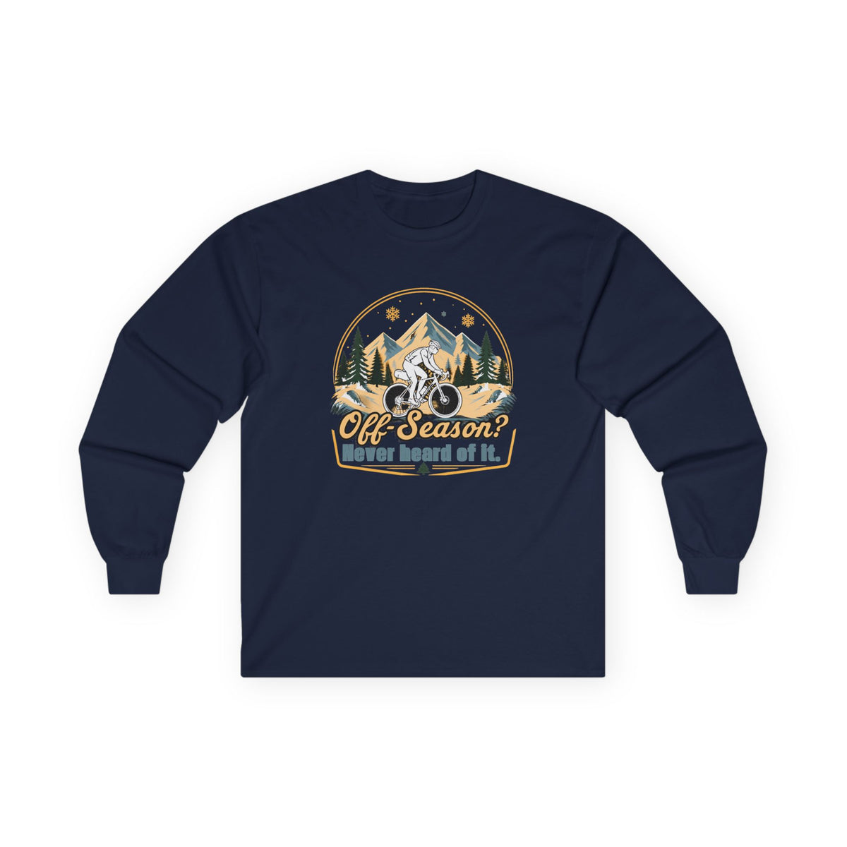 Biking Long Sleeve Tee – “Off-Season? Never Heard of It!” Adventure Shirt