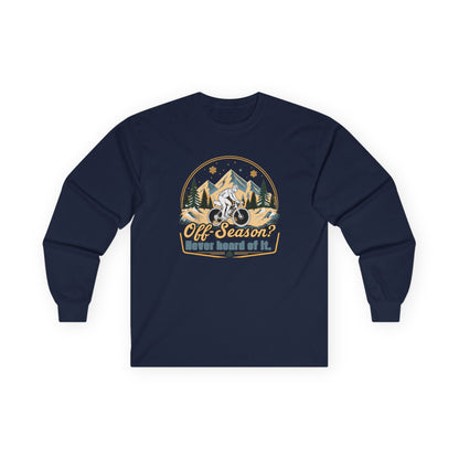 Biking Long Sleeve Tee – “Off-Season? Never Heard of It!” Adventure Shirt