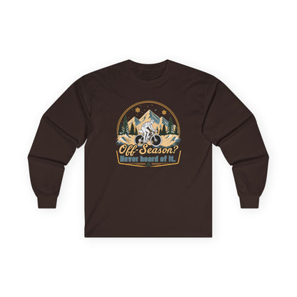 Biking Long Sleeve Tee – “Off-Season? Never Heard of It!” Adventure Shirt
