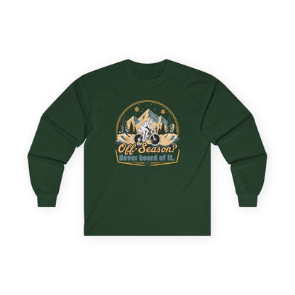 Biking Long Sleeve Tee – “Off-Season? Never Heard of It!” Adventure Shirt