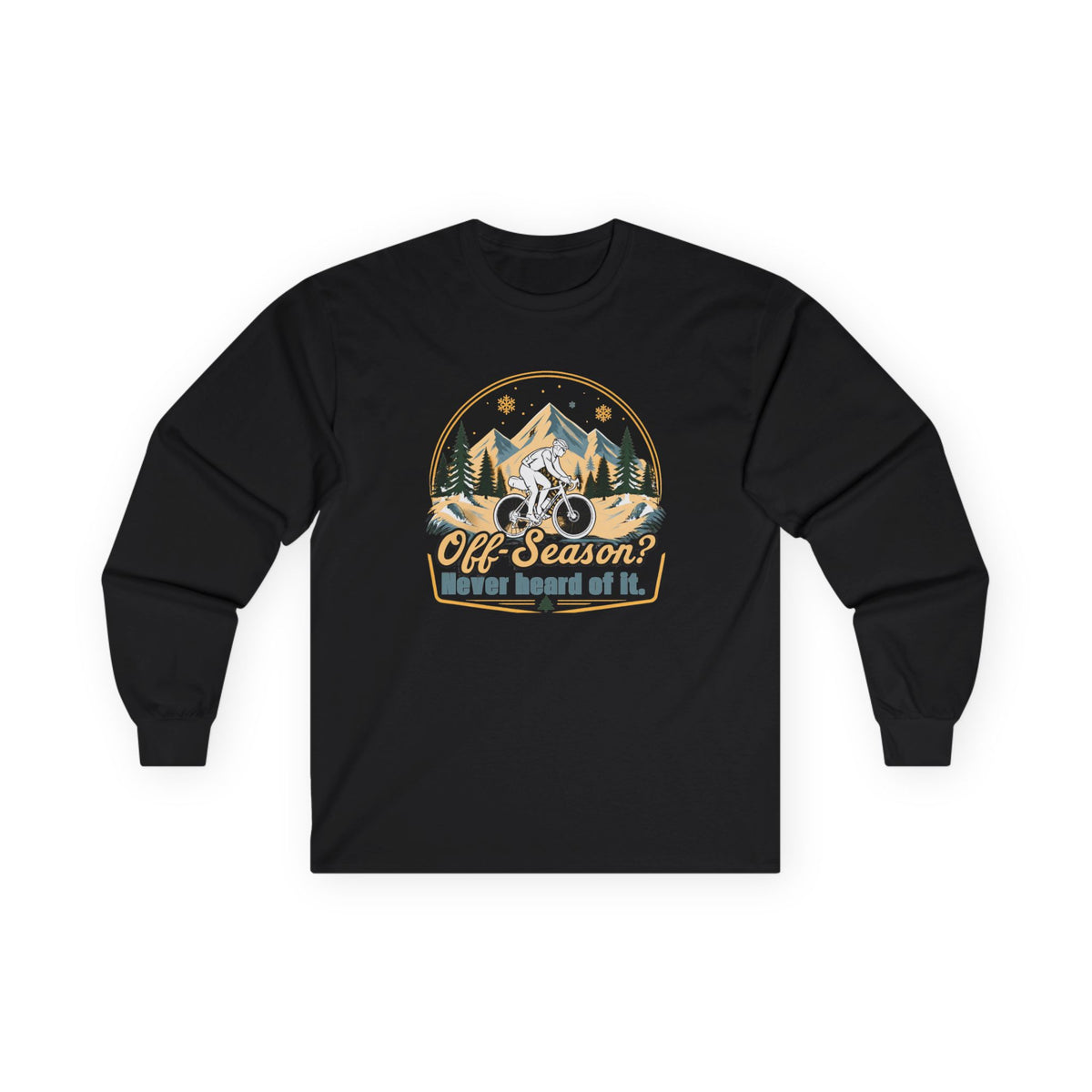 Biking Long Sleeve Tee – “Off-Season? Never Heard of It!” Adventure Shirt
