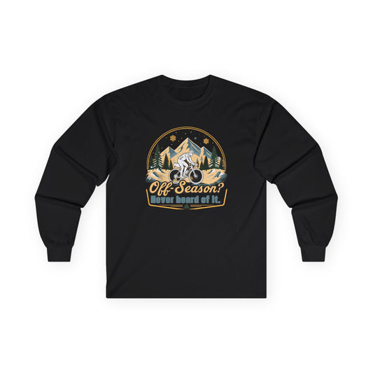 Biking Long Sleeve Tee – “Off-Season? Never Heard of It!” Adventure Shirt