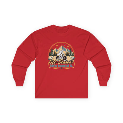Biking Long Sleeve Tee – “Off-Season? Never Heard of It!” Adventure Shirt