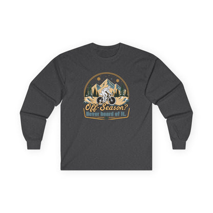 Biking Long Sleeve Tee – “Off-Season? Never Heard of It!” Adventure Shirt